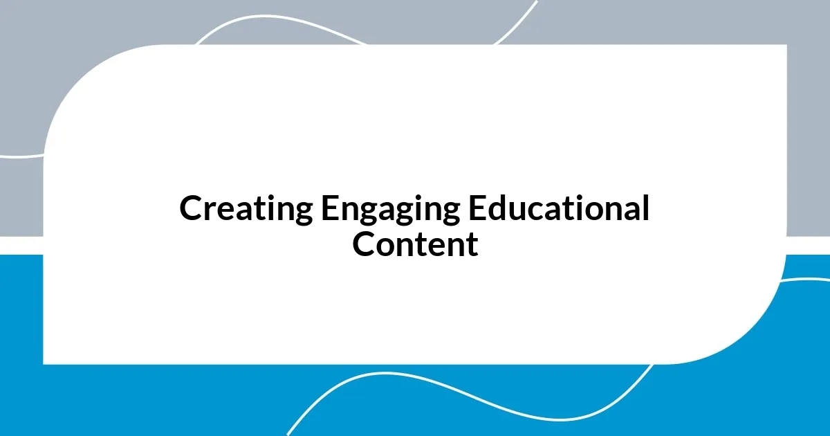 Creating Engaging Educational Content