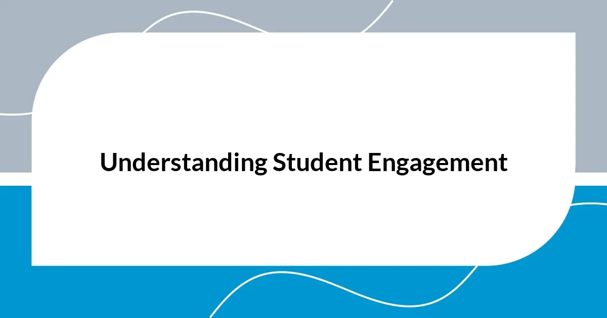 Understanding Student Engagement