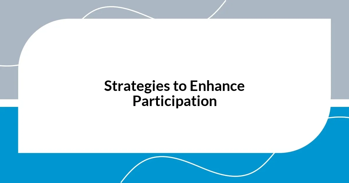 Strategies to Enhance Participation