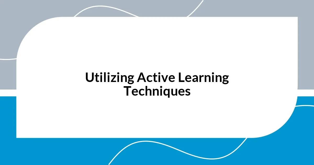 Utilizing Active Learning Techniques