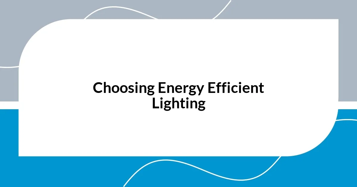 Choosing Energy Efficient Lighting