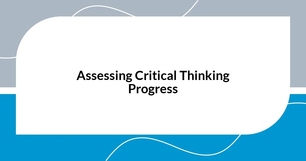 Assessing Critical Thinking Progress