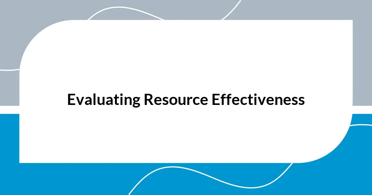 Evaluating Resource Effectiveness