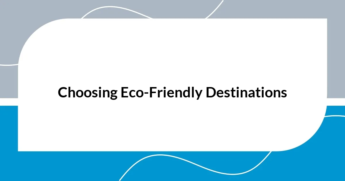 Choosing Eco-Friendly Destinations