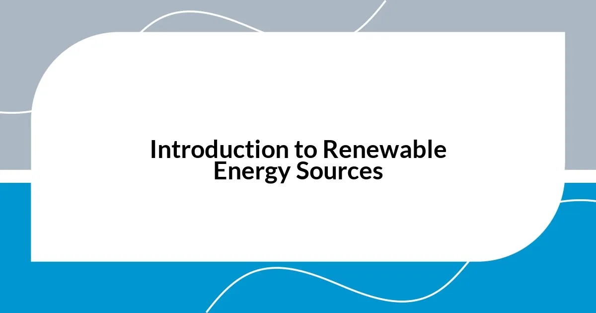 Introduction to Renewable Energy Sources