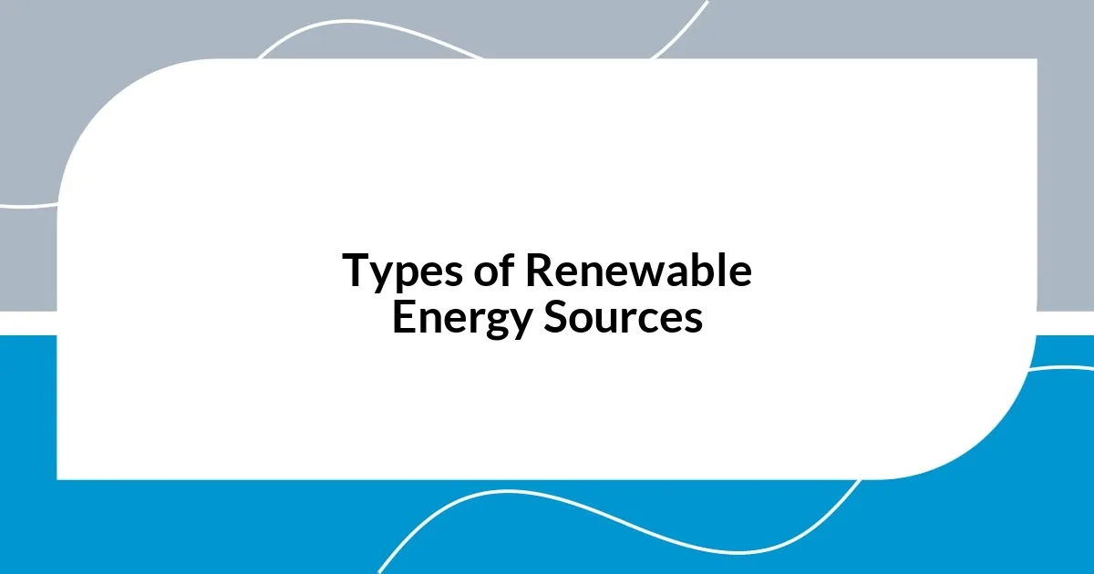 Types of Renewable Energy Sources