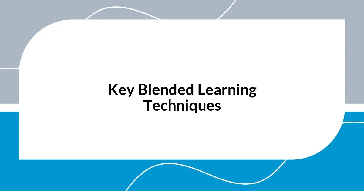 Key Blended Learning Techniques