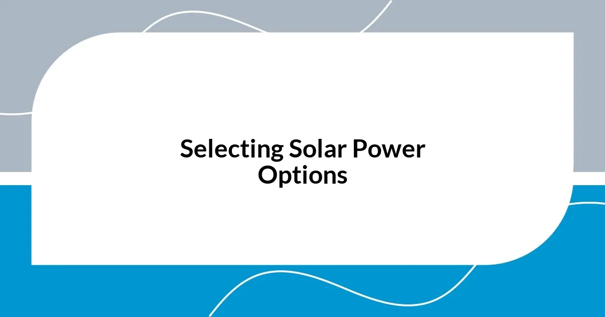 Selecting Solar Power Options