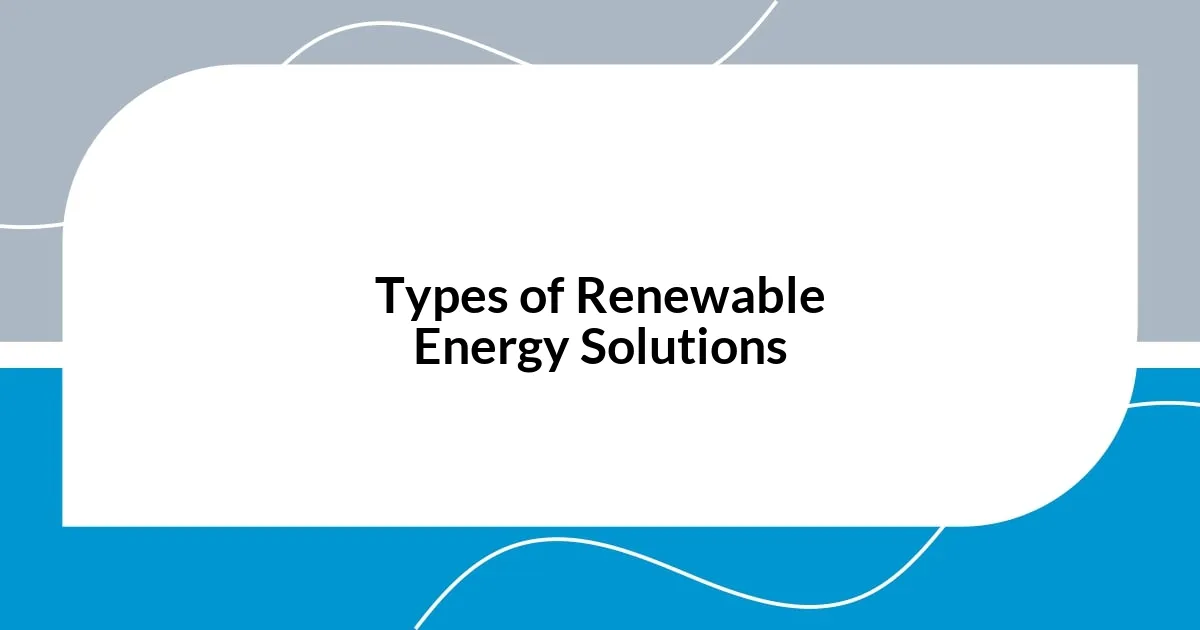 Types of Renewable Energy Solutions