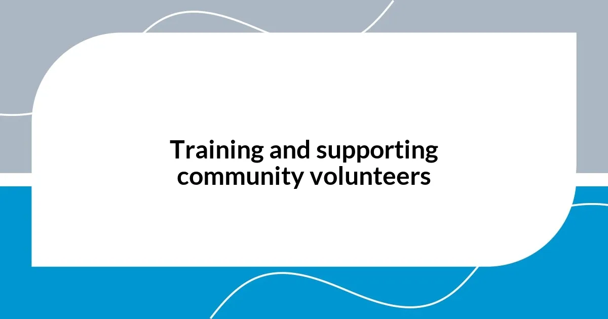 Training and supporting community volunteers