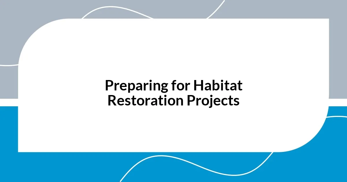 Preparing for Habitat Restoration Projects