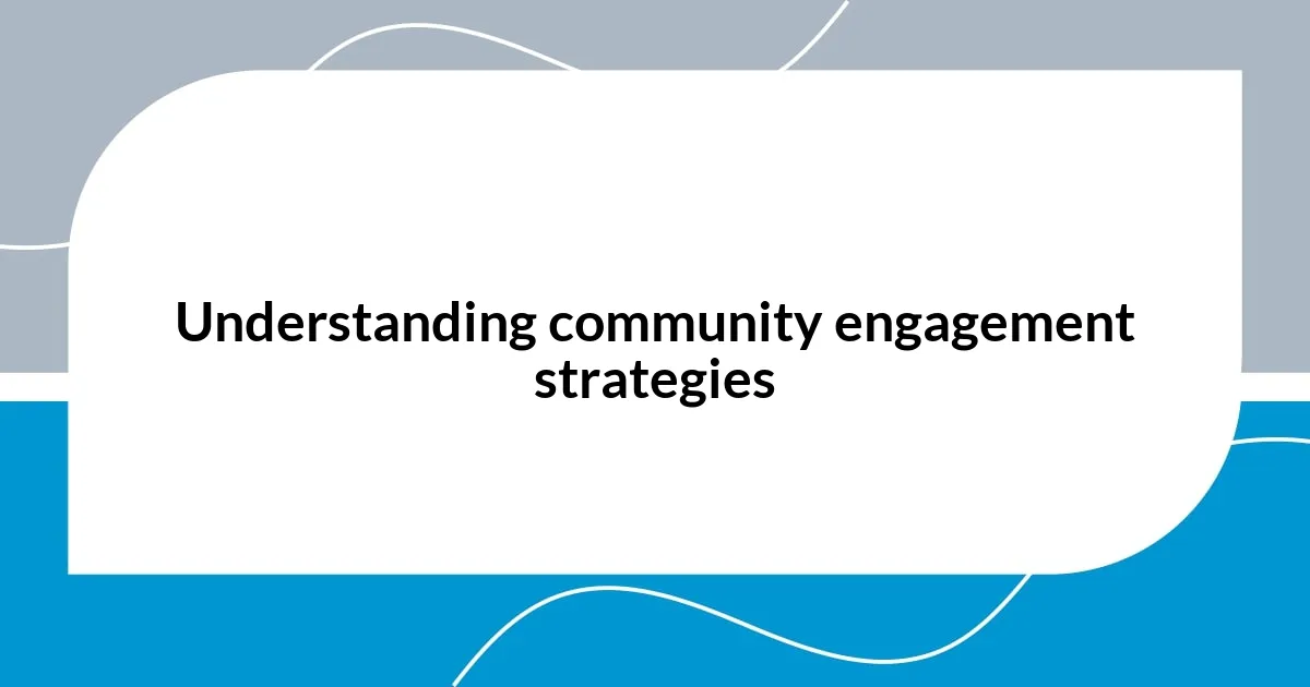 Understanding community engagement strategies