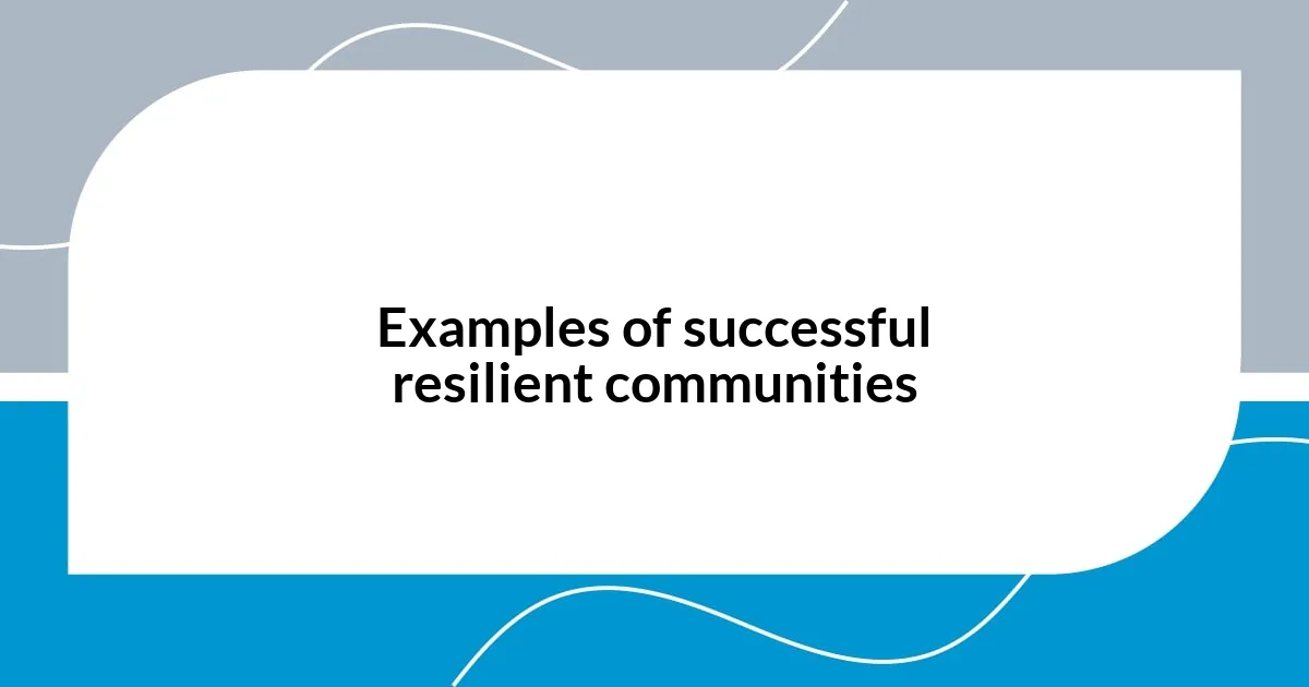 Examples of successful resilient communities