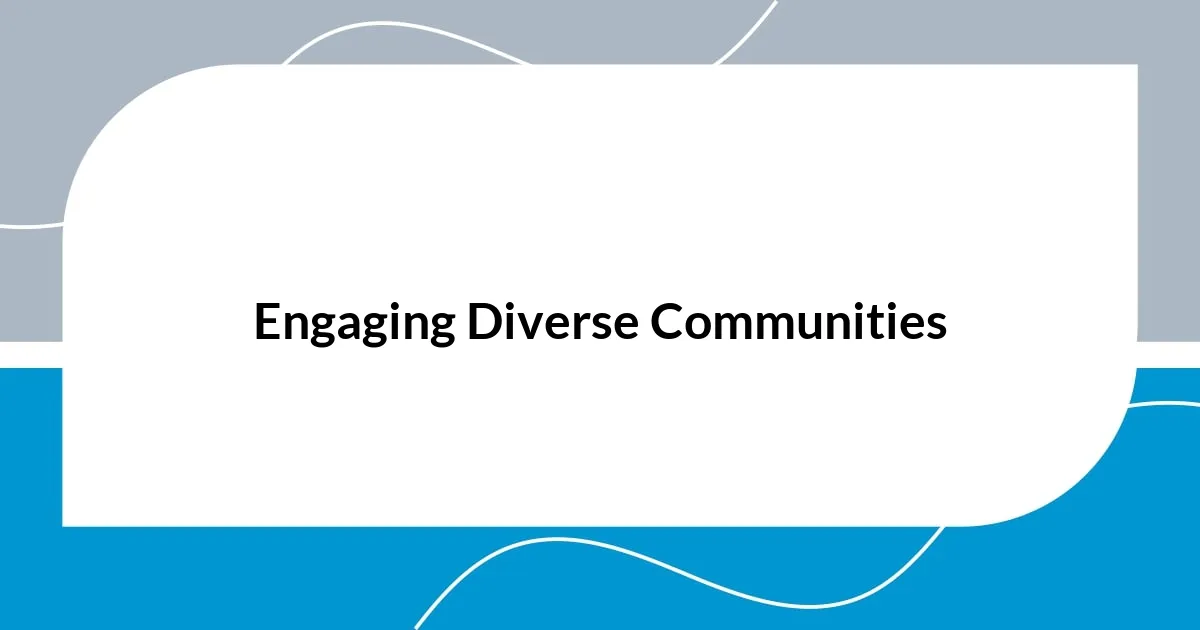 Engaging Diverse Communities