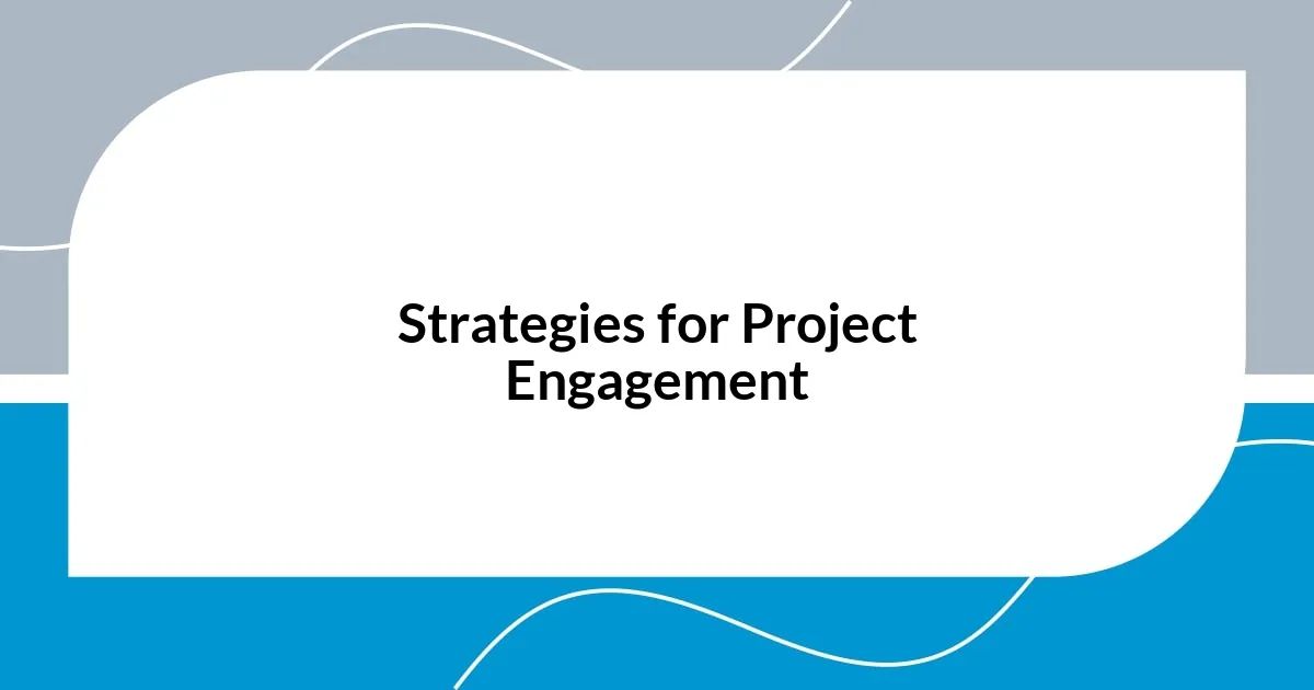 Strategies for Project Engagement