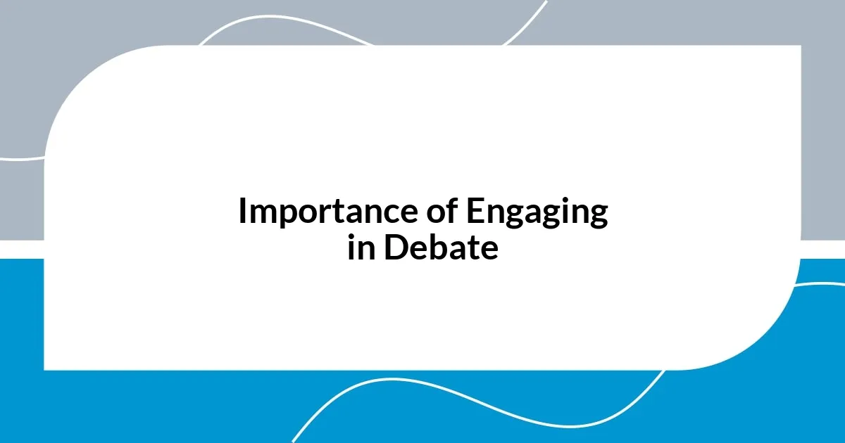 Importance of Engaging in Debate