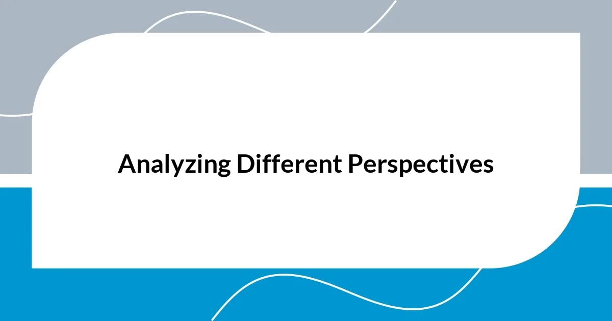 Analyzing Different Perspectives